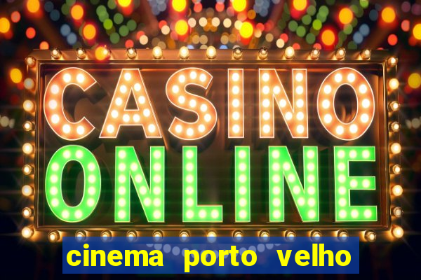 cinema porto velho ig shopping